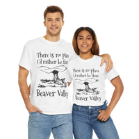 There Is No Place I'd Rather Be Than Bevear Valley Unisex Heavy Cotton Tee