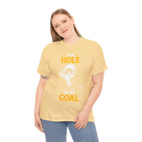Your Hole Is My Goal Unisex Heavy Cotton Tee