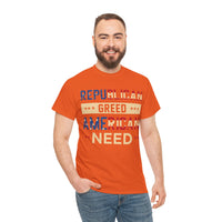 Republican Greed American Need Unisex Heavy Cotton Tee
