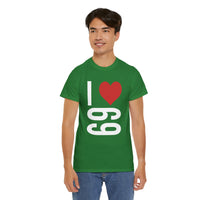 I Love 69 Unisex Heavy Cotton Tee