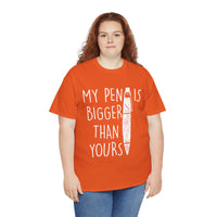 My Pen Is Bigger Than Yours Unisex Heavy Cotton Tee