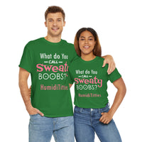 What Do You Call Sweaty Boobs Unisex Heavy Cotton Tee