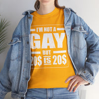 I'M Not Gay But Is 20 20 Unisex Heavy Cotton Tee