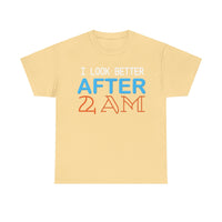 I Look Better After 2 AM Unisex Heavy Cotton Tee