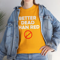 Better Dead Than Red Unisex Heavy Cotton Tee
