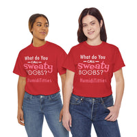 What Do You Call Sweaty Boobs Unisex Heavy Cotton Tee