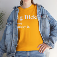 Big Dicks Halfway In Unisex Heavy Cotton Tee