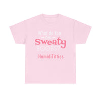 What Do You Call Sweaty Boobs Unisex Heavy Cotton Tee