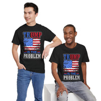 Trump Is The Problem Unisex Heavy Cotton Tee