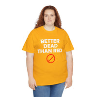 Better Dead Than Red Unisex Heavy Cotton Tee
