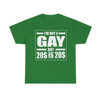 I'M Not Gay But Is 20 20 Unisex Heavy Cotton Tee
