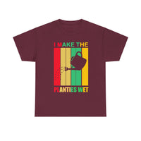 I Make The Planties Wet Unisex Heavy Cotton Tee