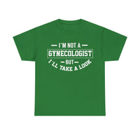 I'M Not A Gynecologist But I will Take A Look Unisex Heavy Cotton Tee