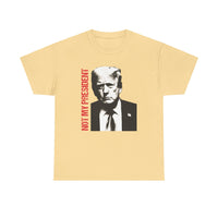 Not My President Unisex Heavy Cotton Tee