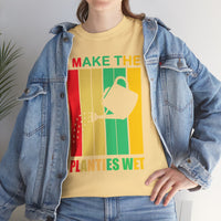 I Make The Planties Wet Unisex Heavy Cotton Tee