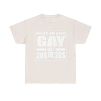 I'M Not Gay But Is 20 20 Unisex Heavy Cotton Tee