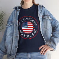 No Democrats No Bullshit Unisex Heavy Cotton Tee
