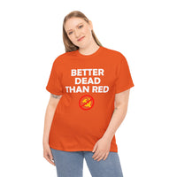 Better Dead Than Red Unisex Heavy Cotton Tee