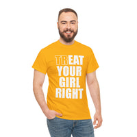 Treat Your Girl Right Unisex Heavy Cotton Tee