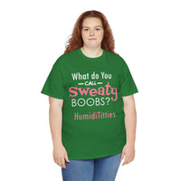 What Do You Call Sweaty Boobs Unisex Heavy Cotton Tee