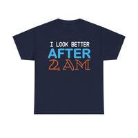 I Look Better After 2 AM Unisex Heavy Cotton Tee