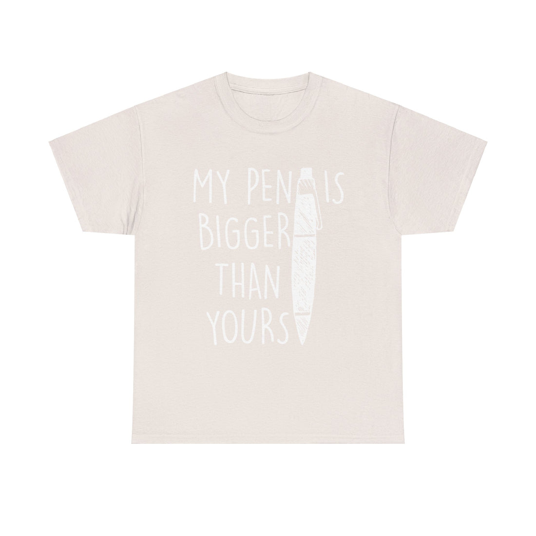 My Pen Is Bigger Than Yours Unisex Heavy Cotton Tee
