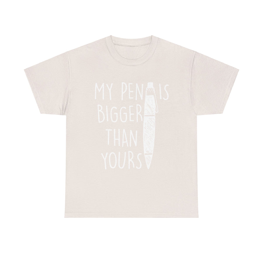 My Pen Is Bigger Than Yours Unisex Heavy Cotton Tee