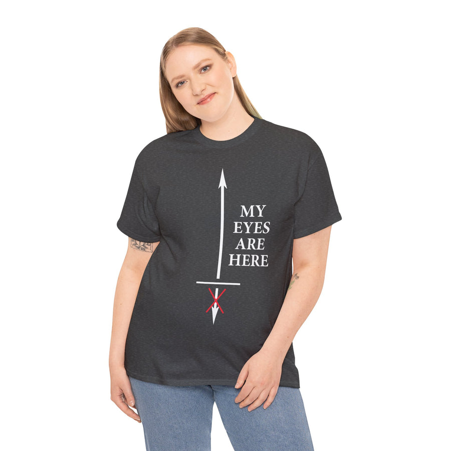 My Eyes Are Here Unisex Heavy Cotton Tee