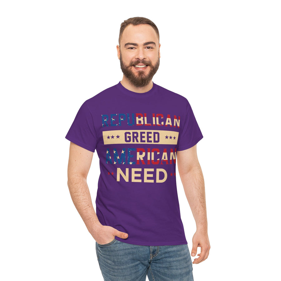 Republican Greed American Need Unisex Heavy Cotton Tee