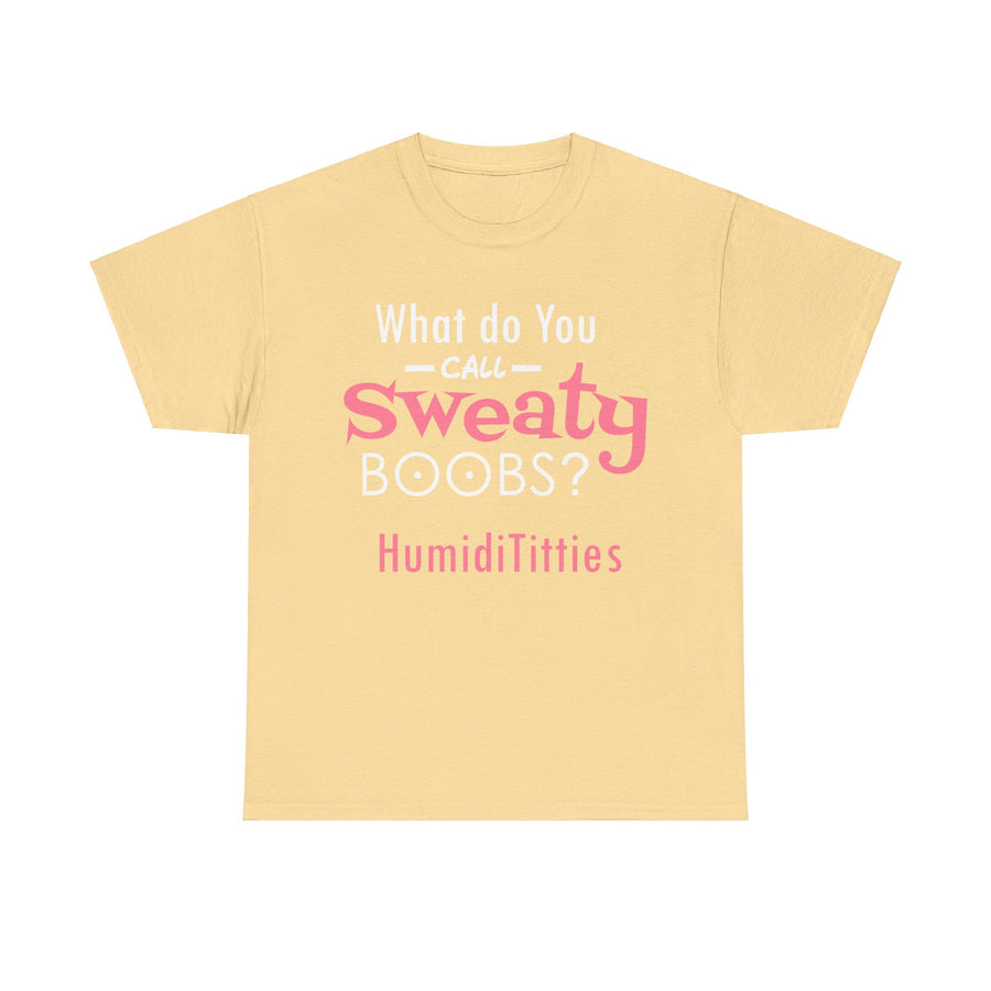 What Do You Call Sweaty Boobs Unisex Heavy Cotton Tee