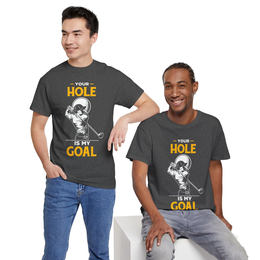 Your Hole Is My Goal Unisex Heavy Cotton Tee