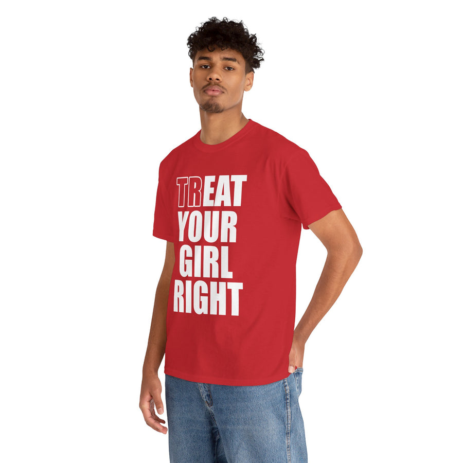 Treat Your Girl Right Unisex Heavy Cotton Tee