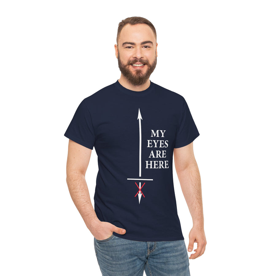 My Eyes Are Here Unisex Heavy Cotton Tee