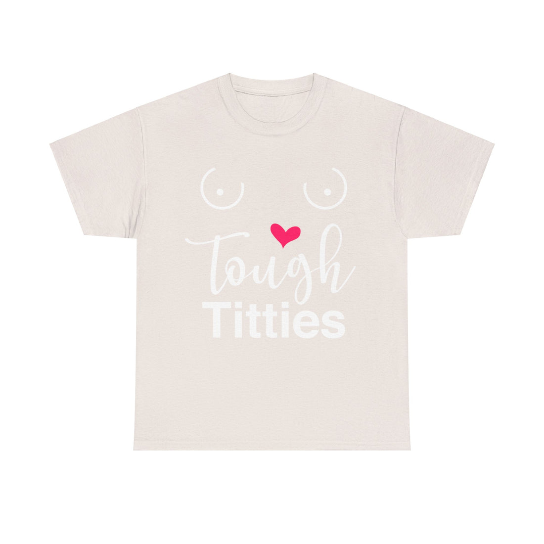 Tough Titties Unisex Heavy Cotton Tee