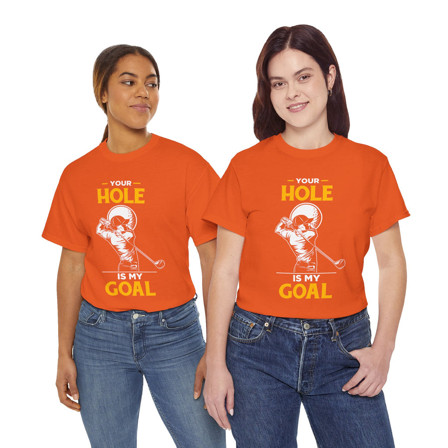 Your Hole Is My Goal Unisex Heavy Cotton Tee