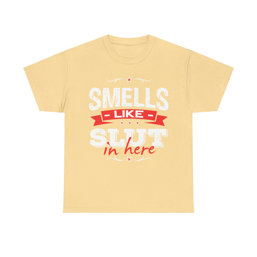 Smells Like Slut In Here Unisex Heavy Cotton Tee