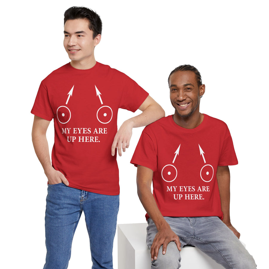 My Eyes Are Up Here Unisex Heavy Cotton Tee