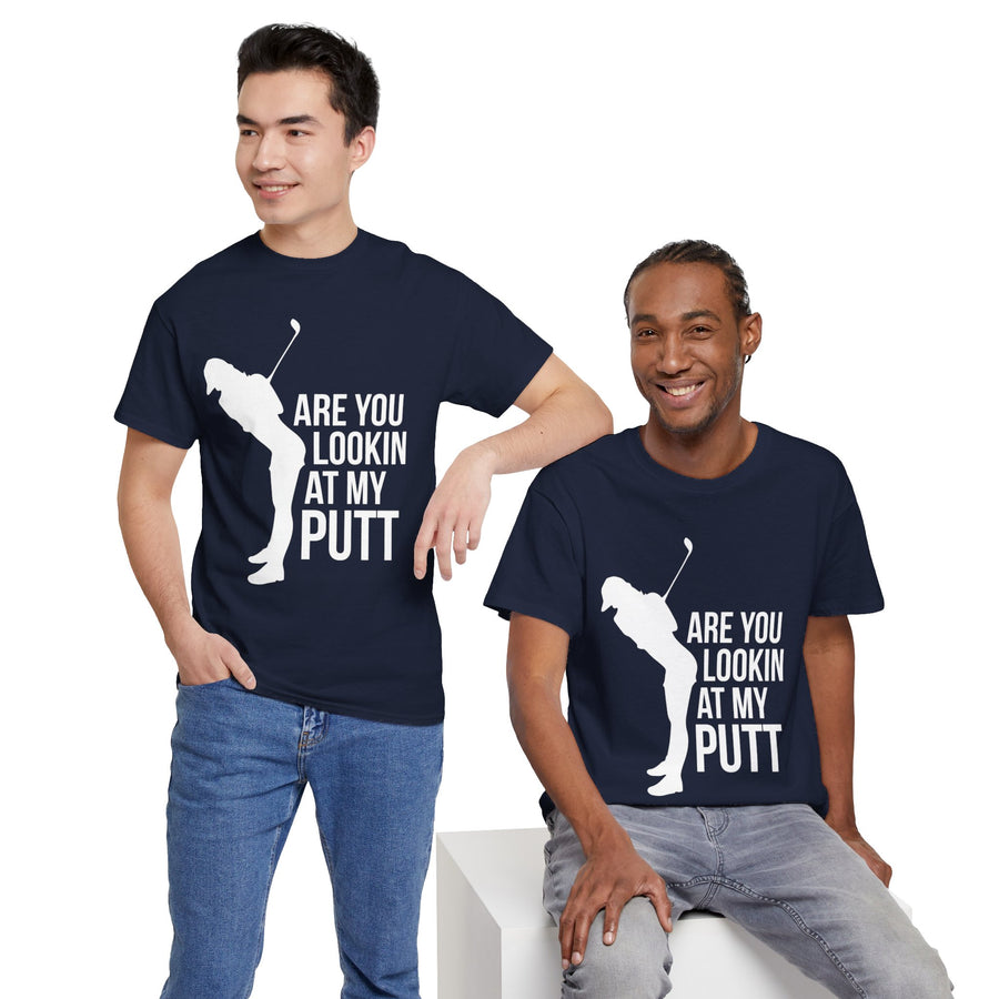 Are You Lookin At My Putt Unisex Heavy Cotton Tee
