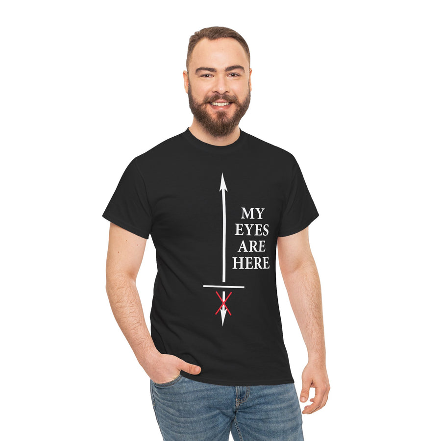 My Eyes Are Here Unisex Heavy Cotton Tee