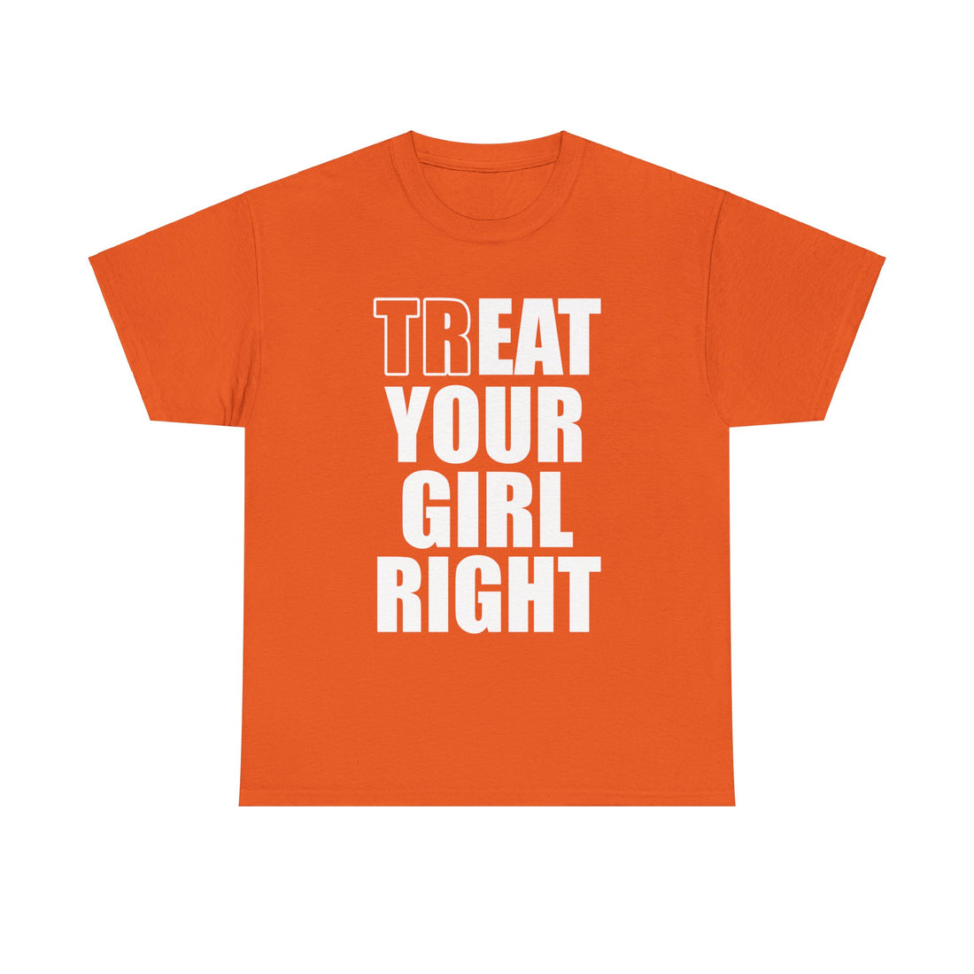 Treat Your Girl Right Unisex Heavy Cotton Tee
